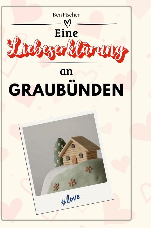 Produktbild: Eine Liebeserkl&auml;rung an Graub&uuml;nden