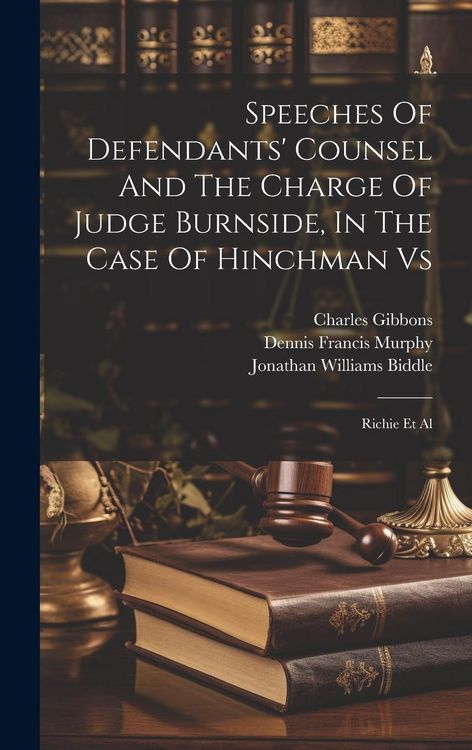 Produktbild: Speeches Of Defendants' Counsel And The Charge Of Judge Burnside, In The Case Of Hinchman Vs