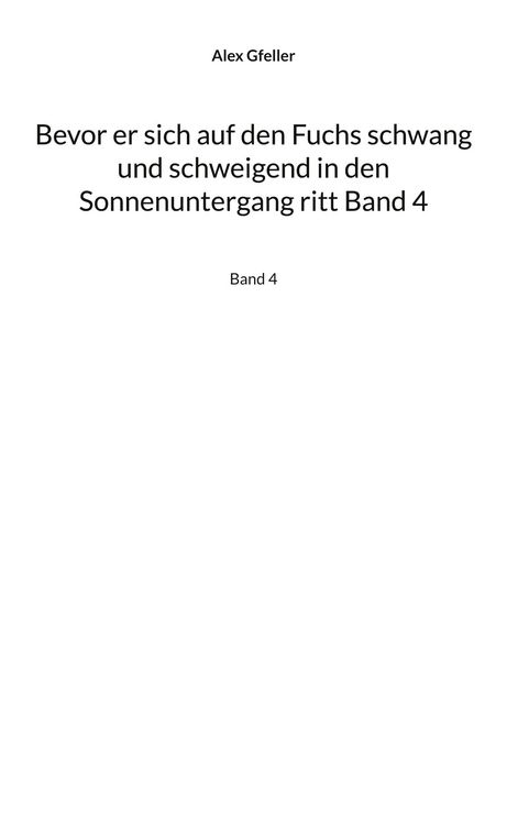 Produktbild: Bevor er sich auf den Fuchs schwang und schweigend in den Sonnenuntergang ritt Band 4
