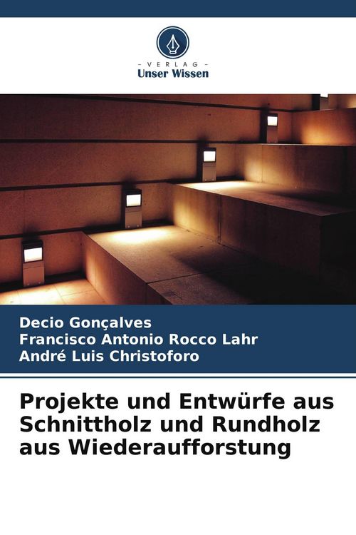 Produktbild: Projekte und Entw&uuml;rfe aus Schnittholz und Rundholz aus Wiederaufforstung