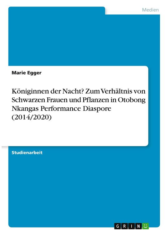 Produktbild: K&ouml;niginnen der Nacht? Zum Verh&auml;ltnis von Schwarzen Frauen und Pflanzen in Otobong Nkangas Performance Diaspore (2014/2020)