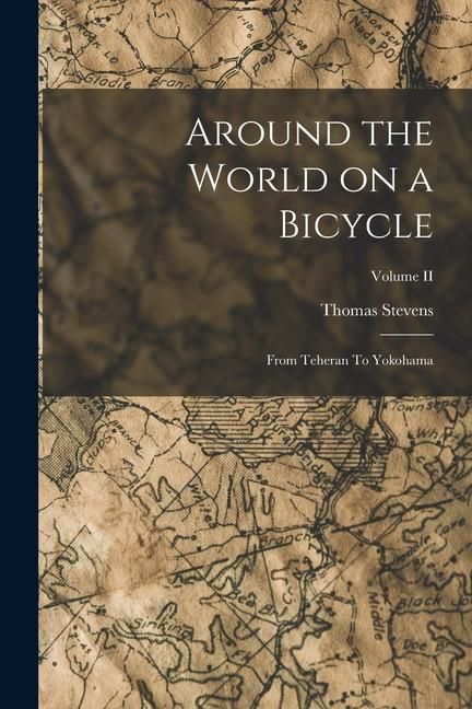 Produktbild: Around the World on a Bicycle: From Teheran To Yokohama; Volume II