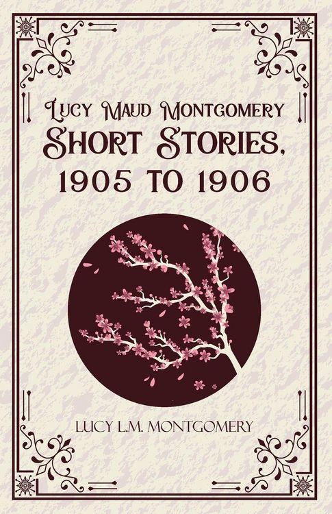 Produktbild: Lucy MaudMontgomery Short Stories, 1905 to 1906