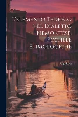 Produktbild: L'elemento Tedesco Nel Dialetto Piemontese, Postille Etimologiche