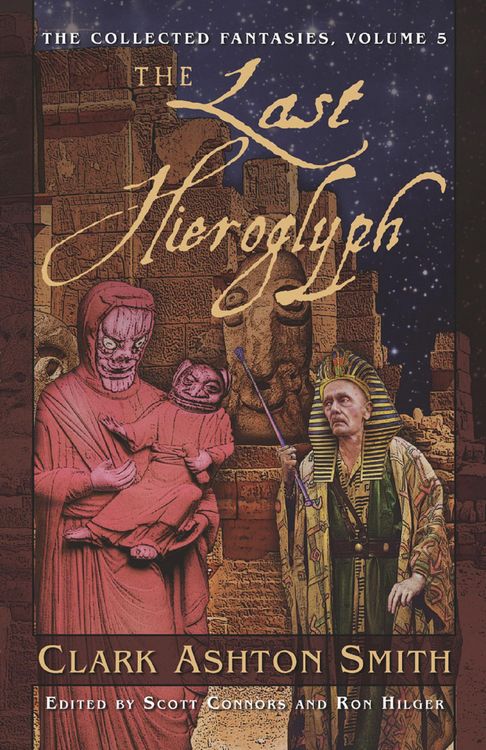 Produktbild: The Collected Fantasies of Clark Ashton Smith: The Last Hieroglyph