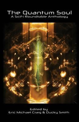 Produktbild: The Quantum Soul: A Sci Fi Roundtable Anthology