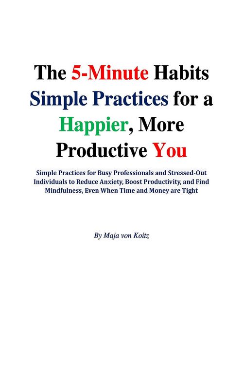 Produktbild: The 5-minute Habits Simple Practices for a Happier, More Productive You