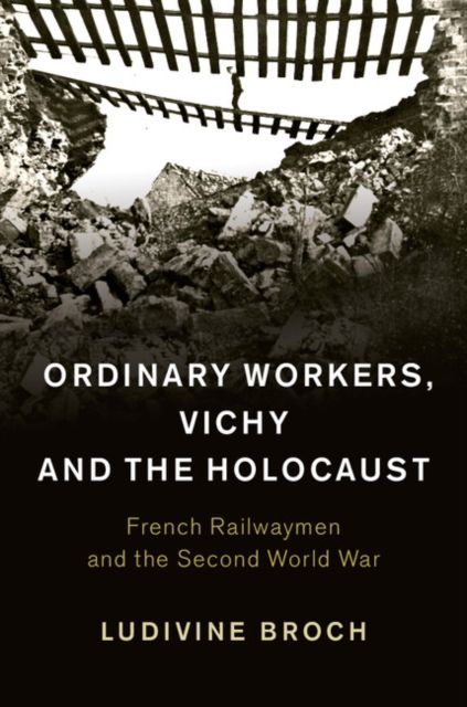 Produktbild: Ordinary Workers, Vichy and the Holocaust