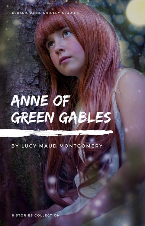 Produktbild: Anne Shirley Complete 8-Book Series : Anne of Green Gables; Anne of the Island; Anne of Avonlea; Anne of Windy Poplar; Anne's House of ... Ingleside;