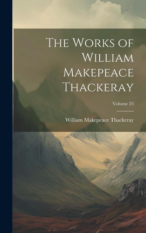 Produktbild: The Works of William Makepeace Thackeray; Volume 25