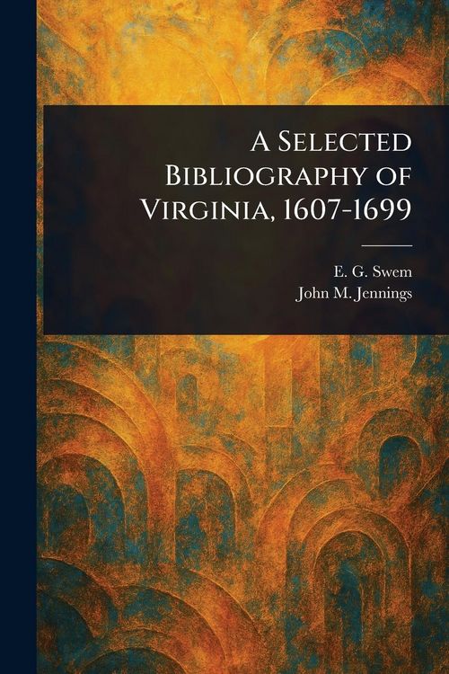 Produktbild: A Selected Bibliography of Virginia, 1607-1699