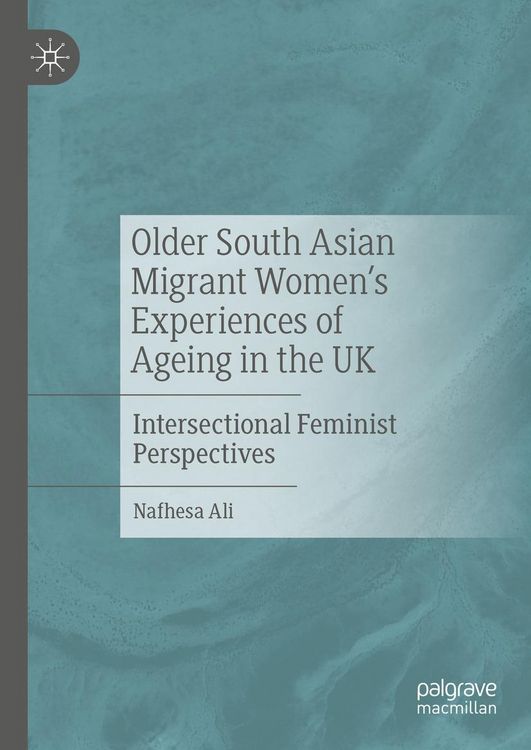 Produktbild: Older South Asian Migrant Women's Experiences of Ageing in the UK
