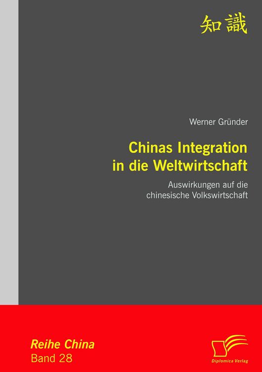 Produktbild: Chinas Integration in die Weltwirtschaft: Auswirkungen auf die chinesische Volkswirtschaft