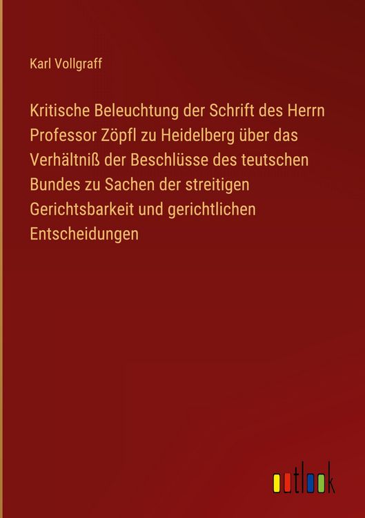 Produktbild: Kritische Beleuchtung der Schrift des Herrn Professor Z&ouml;pfl zu Heidelberg &uuml;ber das Verh&auml;ltni&szlig; der Beschl&uuml;sse des teutschen Bundes zu Sachen der streit