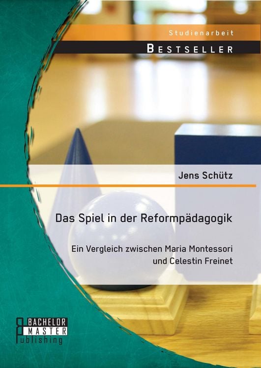 Produktbild: Das Spiel in der Reformp&auml;dagogik: Ein Vergleich zwischen Maria Montessori und Celestin Freinet