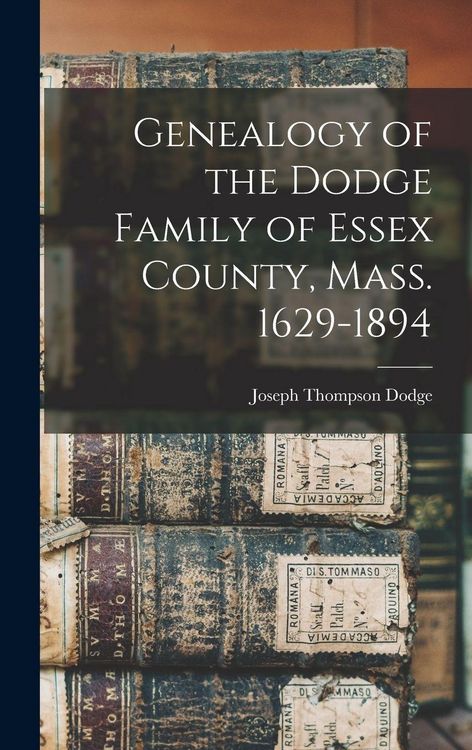 Produktbild: Genealogy of the Dodge Family of Essex County, Mass. 1629-1894