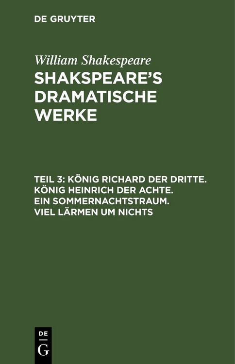 Produktbild: K&ouml;nig Richard der Dritte. K&ouml;nig Heinrich der Achte. Ein Sommernachtstraum. Viel L&auml;rmen um Nichts
