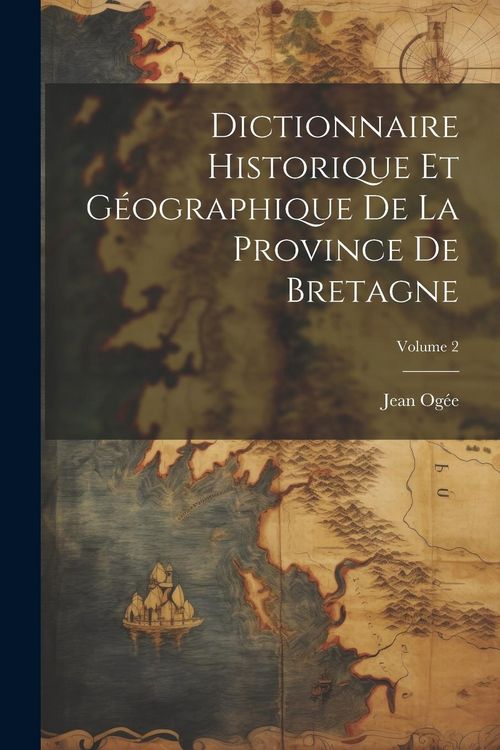 Produktbild: Dictionnaire historique et g&eacute;ographique de la province de Bretagne; Volume 2