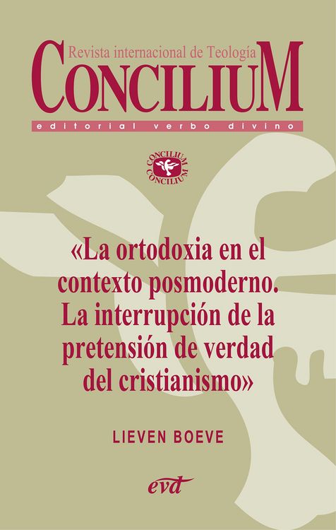 Produktbild: La ortodoxia en el contexto posmoderno. La interrupci&oacute;n de la pretensi&oacute;n de verdad del cristianismo. Concilium 355 (2014)