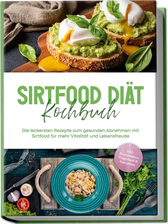Produktbild: Sirtfood Di&auml;t Kochbuch: Die leckersten Rezepte zum gesunden Abnehmen mit Sirtfoo