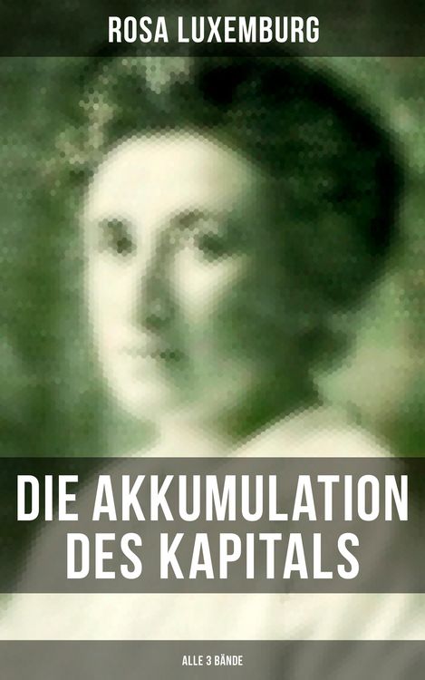 Produktbild: Die Akkumulation des Kapitals (Alle 3 B&auml;nde)