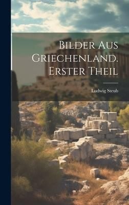 Produktbild: Bilder aus Griechenland. Erster Theil