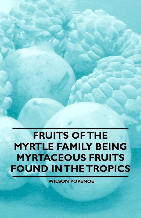Produktbild: Fruits of the Myrtle Family being Myrtaceous Fruits Found in the Tropics