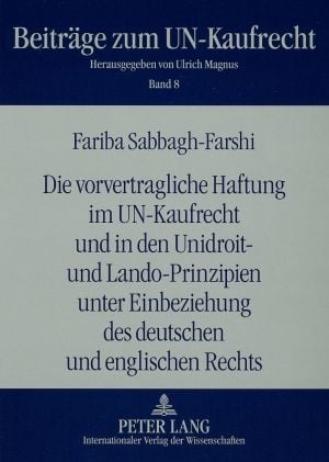 Produktbild: Die vorvertragliche Haftung im UN-Kaufrecht und in den Unidroit- und Lando-Prinzipien unter Einbeziehung des deutschen und englischen Rechts