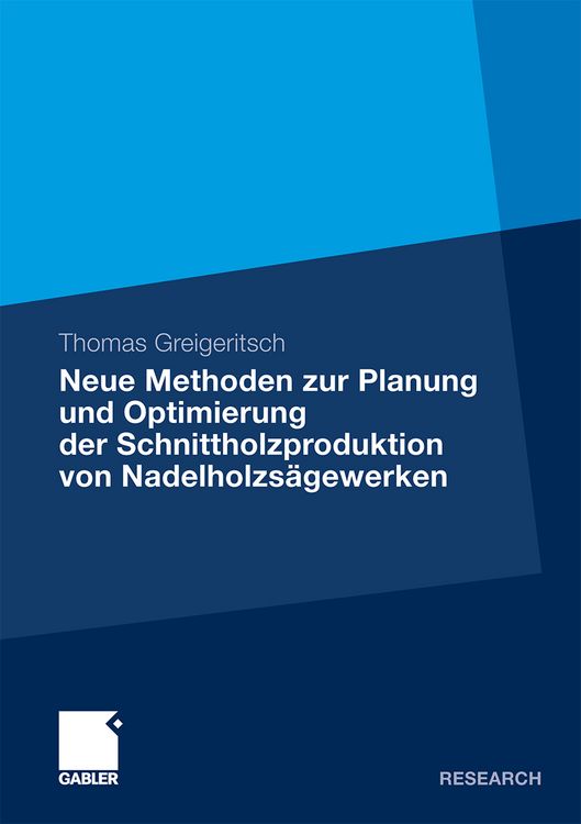 Produktbild: Neue Methoden zur Planung und Optimierung der Schnittholzproduktion von Nadelholzs&auml;gewerken