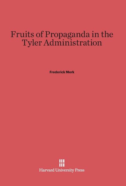 Produktbild: Fruits of Propaganda in the Tyler Administration