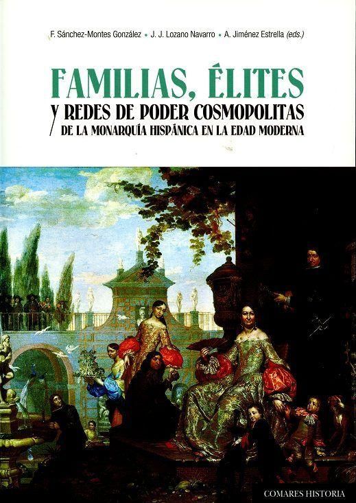 Produktbild: Familias, &eacute;lites y redes de poder cosmopolitas de la monarqu&iacute;a hisp&aacute;nica en la Edad Moderna