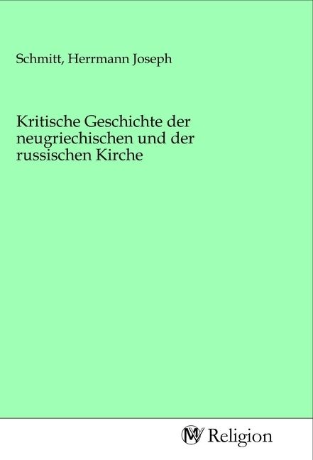 Produktbild: Kritische Geschichte der neugriechischen und der russischen Kirche