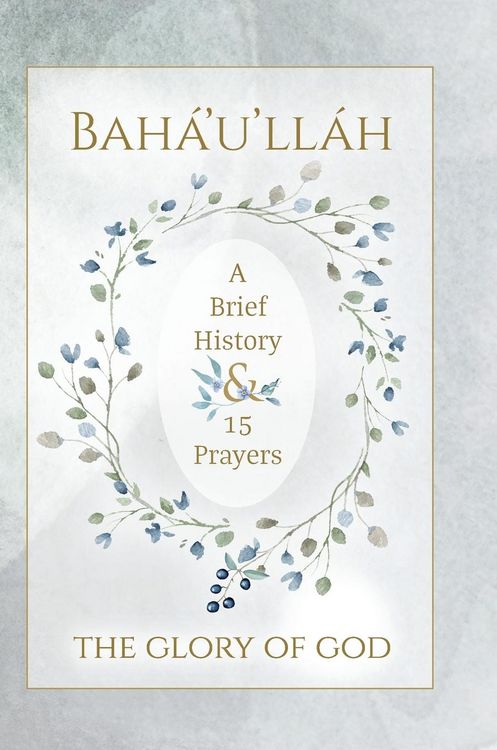 Produktbild: Bah&aacute;'u'll&aacute;h - The Glory of God - A Brief History & 15 Prayers