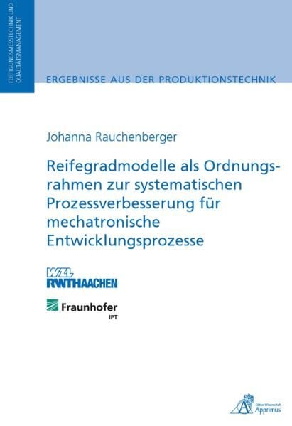 Produktbild: Reifegradmodelle als Ordnungsrahmen zur systematischen Prozessverbesserung f&uuml;r mechatronische Entwicklungsprozesse