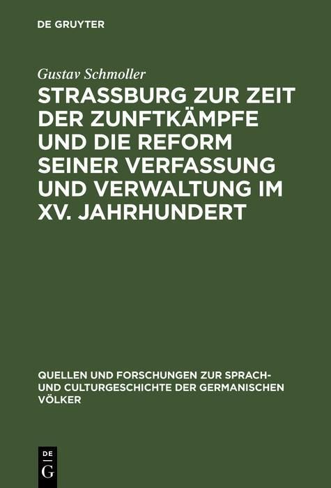 Produktbild: Strassburg zur Zeit der Zunftk&auml;mpfe und die Reform seiner Verfassung und Verwaltung im XV. Jahrhundert