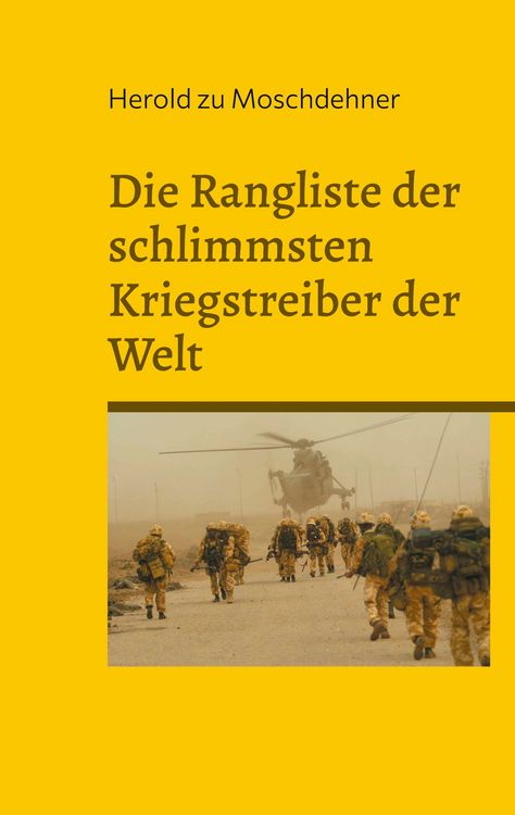 Produktbild: Die Rangliste der schlimmsten Kriegstreiber der Welt