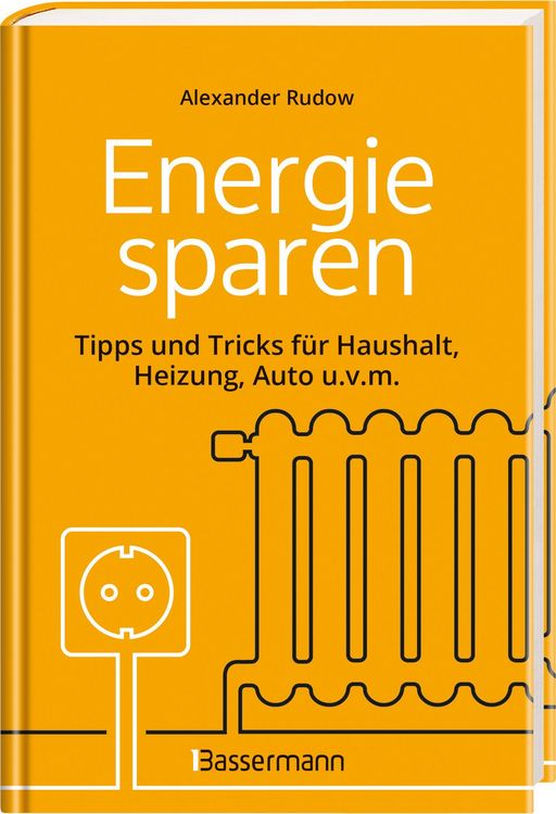 Produktbild: Energie sparen - Tipps und Tricks f&uuml;r Haushalt, Heizung, Auto u.v.m. Mit Checklisten f&uuml;r Einsparpotentiale