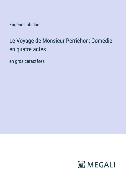 Produktbild: Le Voyage de Monsieur Perrichon; Com&eacute;die en quatre actes