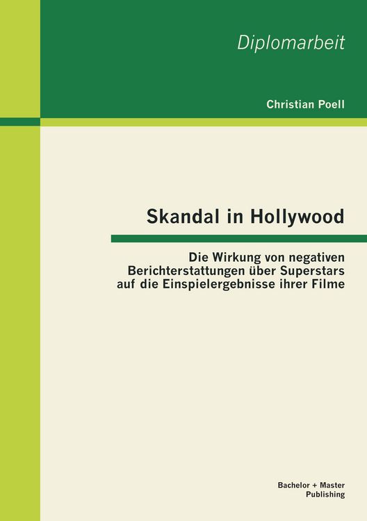 Produktbild: Skandal in Hollywood: Die Wirkung von negativen Berichterstattungen &uuml;ber Superstars auf die Einspielergebnisse ihrer Filme