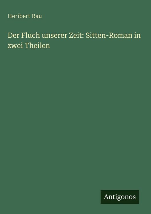 Produktbild: Der Fluch unserer Zeit: Sitten-Roman in zwei Theilen