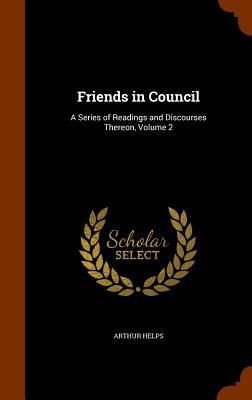 Produktbild: Friends in Council: A Series of Readings and Discourses Thereon, Volume 2