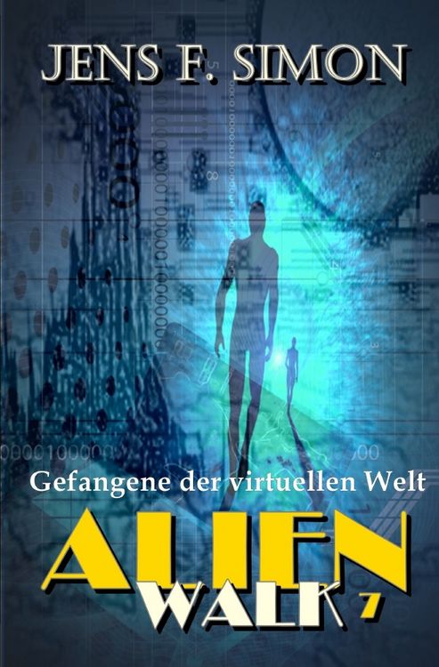 Produktbild: AlienWalk / Gefangene der virtuellen Welt (AlienWalk 7)