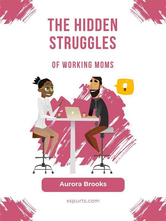 Produktbild: The Hidden Struggles of Working Moms