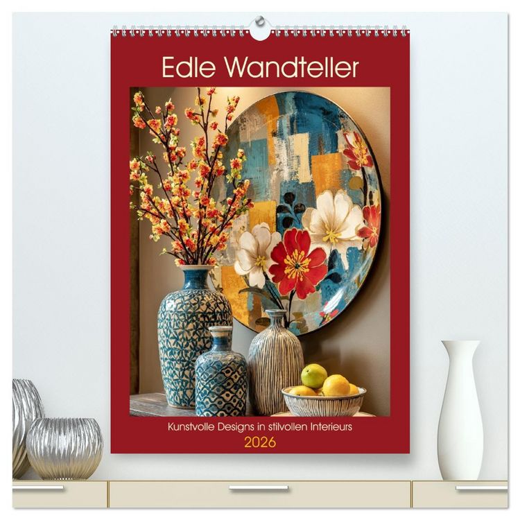 Produktbild: Edle Wandteller. Kunstvolle Designs in stilvollen Interieurs (hochwertiger Premium Wandkalender 2026 DIN A2 hoch), Kunstdruck in Hochglanz