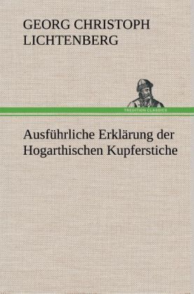 Produktbild: Ausf&uuml;hrliche Erkl&auml;rung der Hogarthischen Kupferstiche