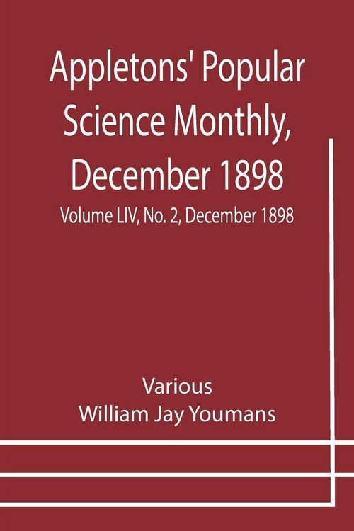 Produktbild: Appletons' Popular Science Monthly, December 1898 ; Volume LIV, No. 2, December 1898