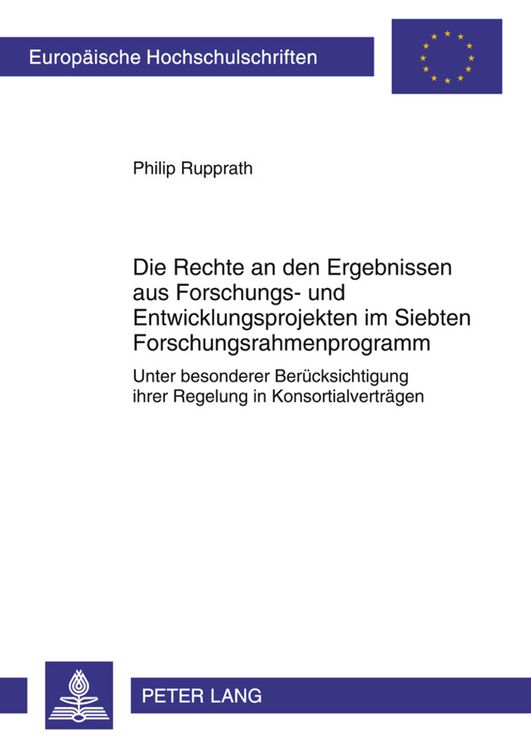 Produktbild: Die Rechte an den Ergebnissen aus Forschungs- und Entwicklungsprojekten im Siebten Forschungsrahmenprogramm