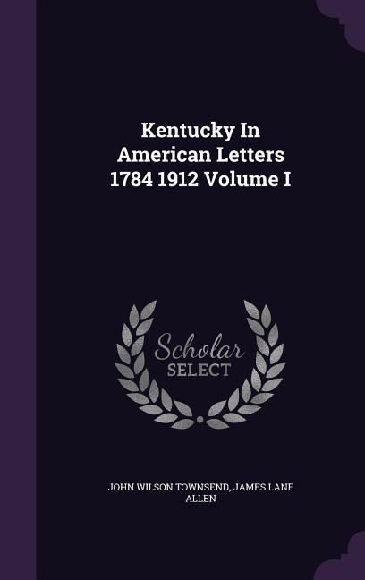 Produktbild: Kentucky In American Letters 1784 1912 Volume I