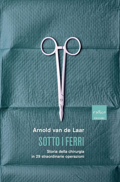Produktbild: Sotto i ferri. Storia della chirurgia in 29 straordinarie operazioni