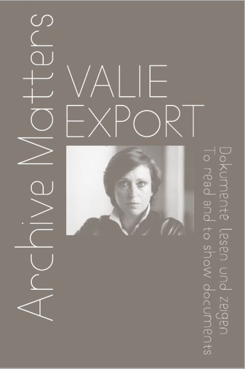 Produktbild: Valie Export. Archive Matters. Dokumente lesen und zeigen. To read and to show documents